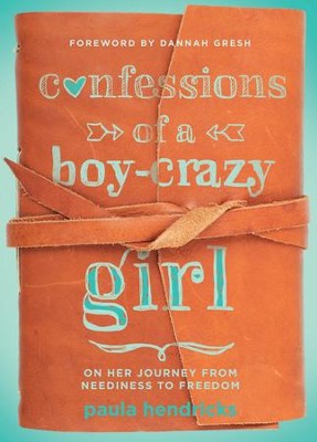 Confessions of a Boy-Crazy Girl: On Her Journey From Neediness to Freedom / New edition - eBook  -     By: Paula Hendricks
