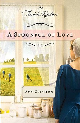 A Spoonful of Love, An Amish Kitchen Series #1- eBook   -     By: Amy Clipston
