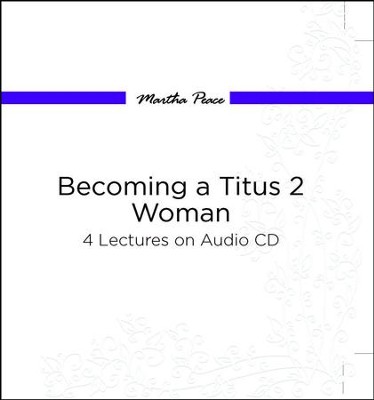 Becoming A Titus 2 Woman  -     By: Martha Peace
