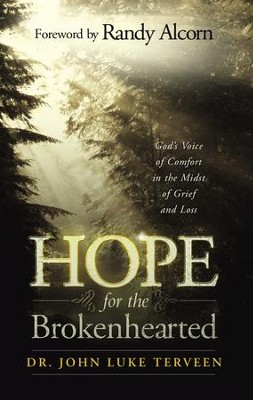 Hope for the Brokenhearted: God's Voice of Comfort in the Midst of Grief and Loss - eBook  -     By: Dr. John Luke Terveen
