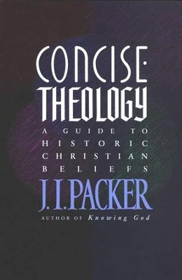 Concise Theology  -     By: J.I. Packer
