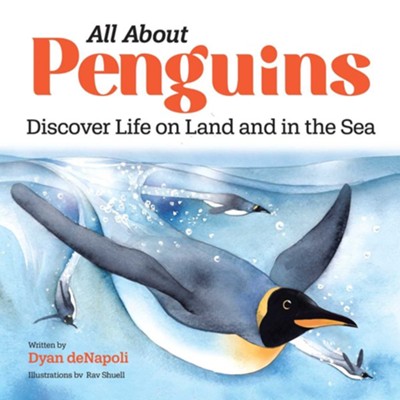 All About Penguins: Discover Life on Land and in the Sea  -     By: Dyan deNapoli

