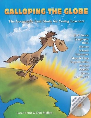 Galloping the Globe: The Geography Unit Study for Young Learners, Updated and Revised Edition with CD-Rom  -     By: Loree Pettit, Dari Mullins
