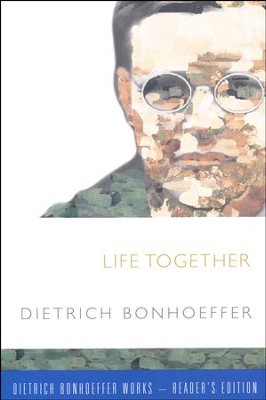 Life Together: Dietrich Bonhoeffer Works-Reader's Edition  -     By: Dietrich Bonhoeffer
