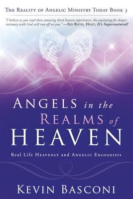 Angels in the Realms of Heaven: The Reality of Angelic Ministry Today  -     By: Kevin Basconi

