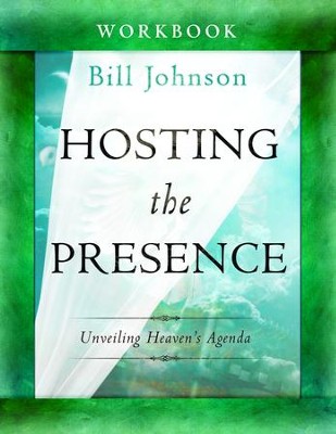 Hosting the Presence Curriculum: Unveiling Heaven's Agenda  -     By: Bill Johnson
