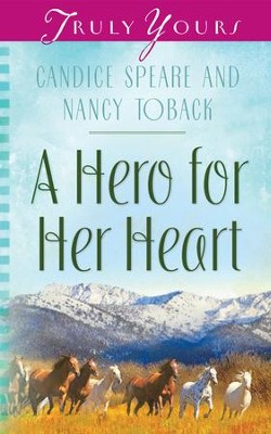 A Hero for Her Heart - eBook  -     By: Candice Miller Speare, Nancy Toback
