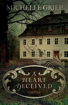 A Heart Deceived: A Novel / Digital original - eBook  -     By: Michelle Griep
