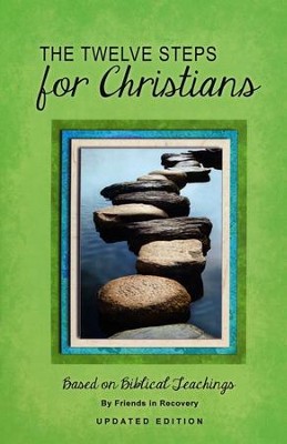 The Twelve Steps for Christians: Based on Biblical Teachings, Revised Edition  -     By: Friends in Recovery
