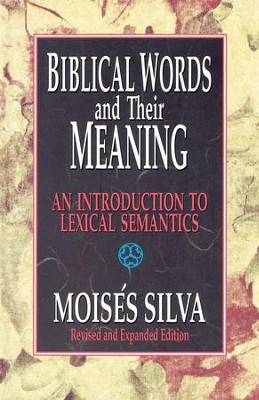Biblical Words and Their Meaning: An Introduction to Lexical Semantics / New edition - eBook  -     By: Moises Silva
