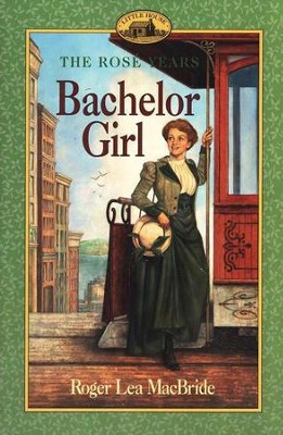 Bachelor Girl, The Rose Years #8   -     By: Roger Lea MacBride

