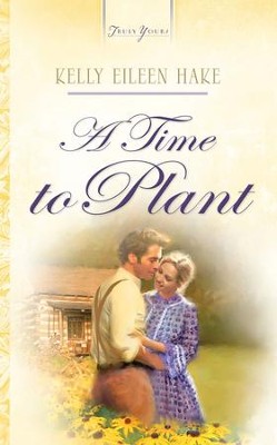 A Time To Plant - eBook  -     By: Kelly Eileen Hake
