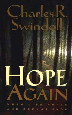 Hope Again : When Life Hurts and Dreams Fade   -     By: Charles R. Swindoll
