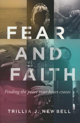 Fear and Faith: Finding the Peace Your Heart Craves  -     By: Trillia J. Newbell
