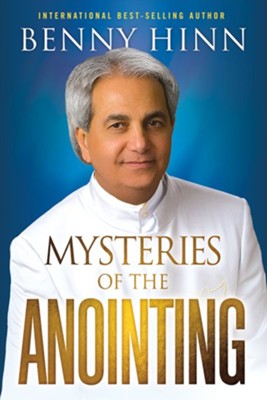 Mysteries Of The Anointing: Benny Hinn: 9781636410678 - Christianbook.com