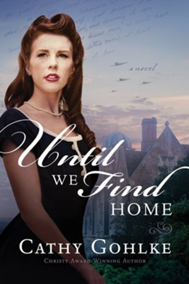 Until We Find Home, Paperback   -     By: Cathy Gohlke

