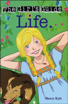The Girl's Guide to Life  -     By: Sherry Kyle
