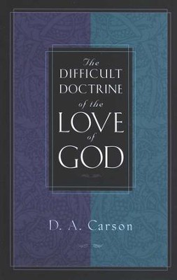 The Difficult Doctrine of the Love of God   -     By: D.A. Carson
