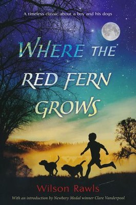 Where the Red Fern Grows  -     By: Wilson Rawls
