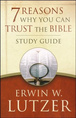 7 Reasons Why You Can Trust the Bible Study Guide, repackaged  -     By: Erwin Lutzer
