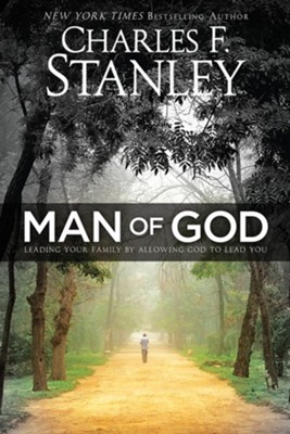 Man of God: Leading Your Family by Allowing God to Lead You  -     By: Charles F. Stanley
