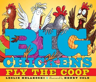Big Chickens Fly the Coop  -     By: Leslie Helakoski
    Illustrated By: Henry Cole
