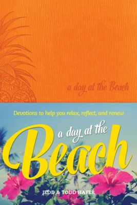 A Day at the Beach: Devotions to Help You Relax, Reflect, and Renew  -     By: Jedd Hafer, Todd Hafer
