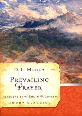 Prevailing Prayer  -     By: D.L. Moody, Erwin Lutzer
