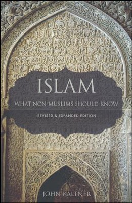 Islam: What Non-Muslims Should Know, Revised and Expanded Edition: John ...