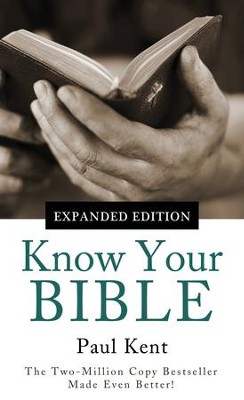 Know Your Bible-Expanded Edition: All 66 Books Books Explained and Applied - eBook  -     By: Paul Kent
