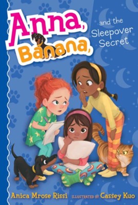 Anna, Banana, And The Sleepover Secret #7  -     By: Anica Mrose Rissi
