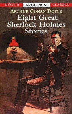 Eight Great Sherlock Holmes Stories, Large Print  -     By: Sir Arthur Conan Doyle
