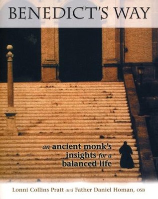 Benedict's Way: An Ancient Monk's Insights for a  Balanced Life                                 -     By: Lonni Collins Pratt
