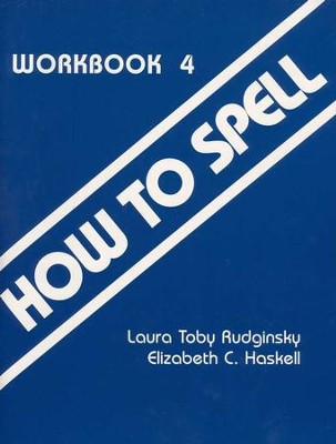 How To Spell, Workbook 4, Grades 7-12 (Homeschool Edition)  -     By: Laura Toby Rudginski, Elizabeth C. Haskell
