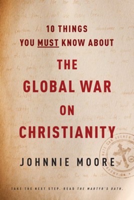 The Global War on Christianity  -     By: Johnnie Moore

