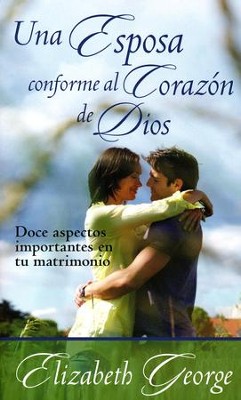 Una Esposa Conforme al Corazón de Dios (A Wife After God's Own Heart ...