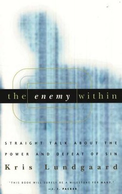 The Enemy Within: Straight Talk About the Power and Defeat of Sin  -     By: Kris Lundgaard
