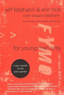 For Young Men Only: A Guy's Guide to the Alien Gender  -     By: Jeff Feldhahn, Eric Rice, Shaunti Feldhahn
