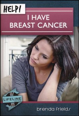 Help! I Have Breast Cancer  -     By: Brenda Frields
