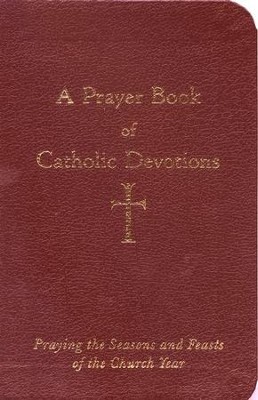 A Prayer Book of Catholic Devotions  -     By: William G. Storey
