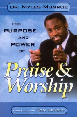The Purpose and Power of Praise and Worship   -     By: Myles Munroe
