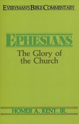 Ephesians: The Glory of the Church (Everymans Bible Commentaries)  -     By: Homer A. Kent Jr.
