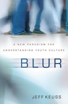 Blur: A New Paradigm for Understanding Youth Culture - eBook  -     By: Jeffrey Keuss
