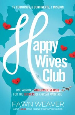 Happy Wives Club: One Woman's Worldwide Search for the Secrets of a Great Marriage - eBook  -     By: Fawn Weaver
