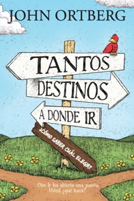 Tantos Destinos a Donde Ir... &iquest;Como Saber Cual Elegir?  (All the Places to Go... How Will you Know?)   -     By: John Ortberg
