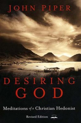 Desiring God, Revised Edition: Meditations of a Christian Hedonist  -     By: John Piper
