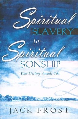 Spiritual Slavery to Spiritual Sonship   -     By: Jack Frost
