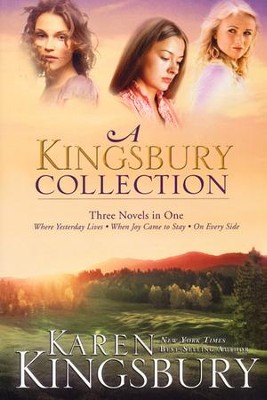A Kingsbury Collection: Three Novels in One: Where Yesterday Lives, When Joy Came to Stay, On Every Side  -     By: Karen Kingsbury

