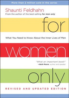 For Women Only, Revised and Updated Edition: What You Need to Know About the Inner Lives of Men  -     By: Shaunti Feldhahn
