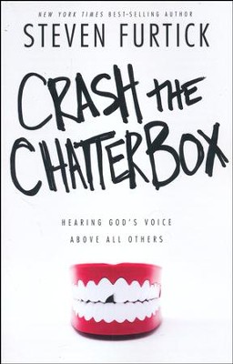 Crash the Chatterbox: Hearing God's Voice Above All Others  -     By: Steven Furtick

